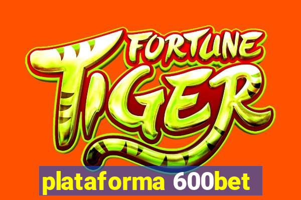 plataforma 600bet